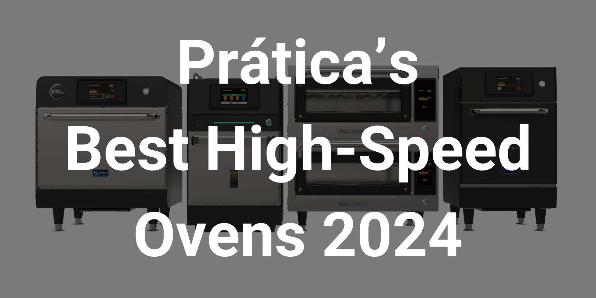 Prática’s Best HighSpeed Ovens 2024 Pratica